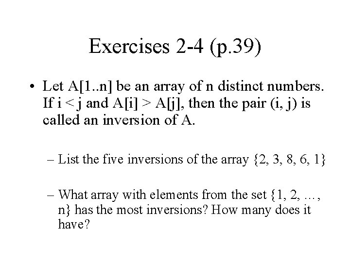 Exercises 2 -4 (p. 39) • Let A[1. . n] be an array of