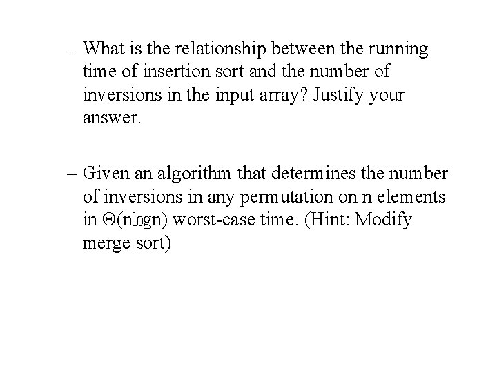 – What is the relationship between the running time of insertion sort and the