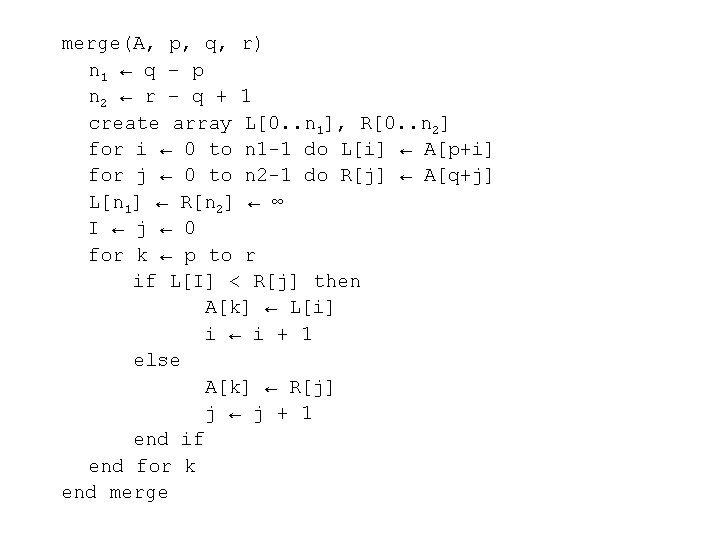 merge(A, p, q, r) n 1 ← q – p n 2 ← r