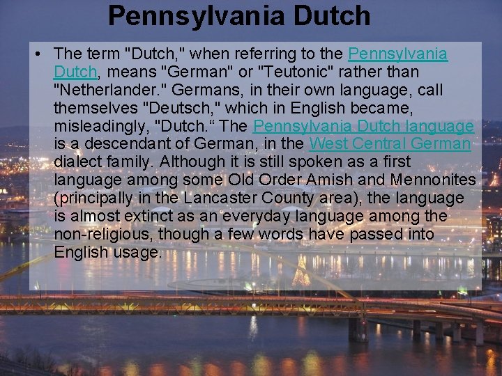 Pennsylvania Dutch • The term "Dutch, " when referring to the Pennsylvania Dutch, means