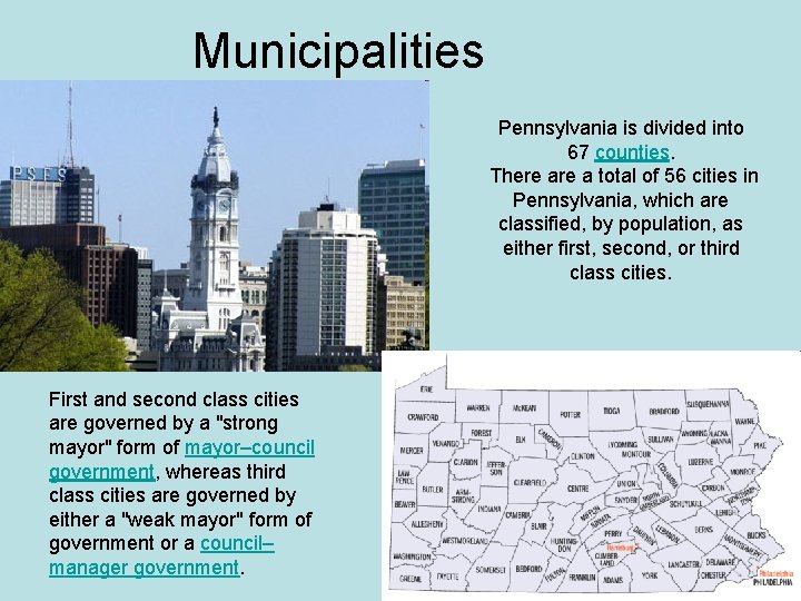 Municipalities Pennsylvania is divided into 67 counties. There a total of 56 cities in