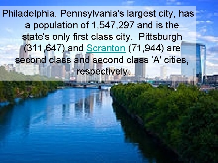 Philadelphia, Pennsylvania's largest city, has a population of 1, 547, 297 and is the