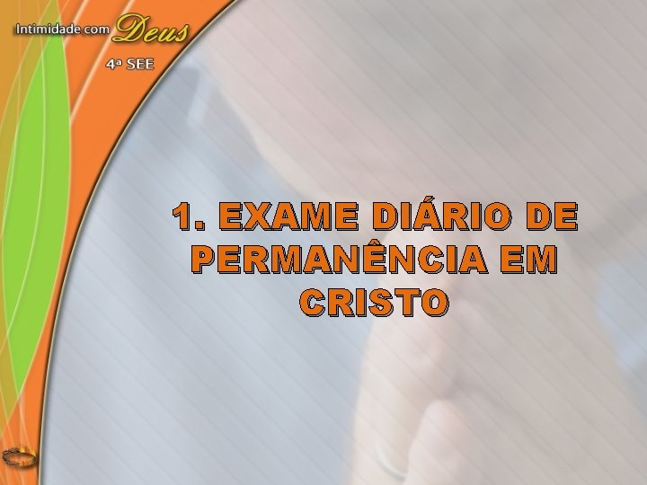 1. EXAME DIÁRIO DE PERMANÊNCIA EM CRISTO 