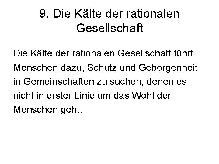 9. Die Kälte der rationalen Gesellschaft führt Menschen dazu, Schutz und Geborgenheit in Gemeinschaften