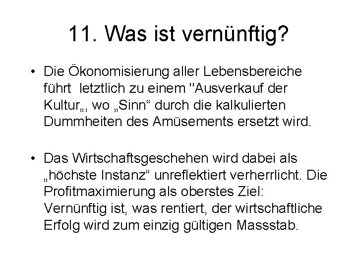 11. Was ist vernünftig? • Die Ökonomisierung aller Lebensbereiche führt letztlich zu einem "Ausverkauf