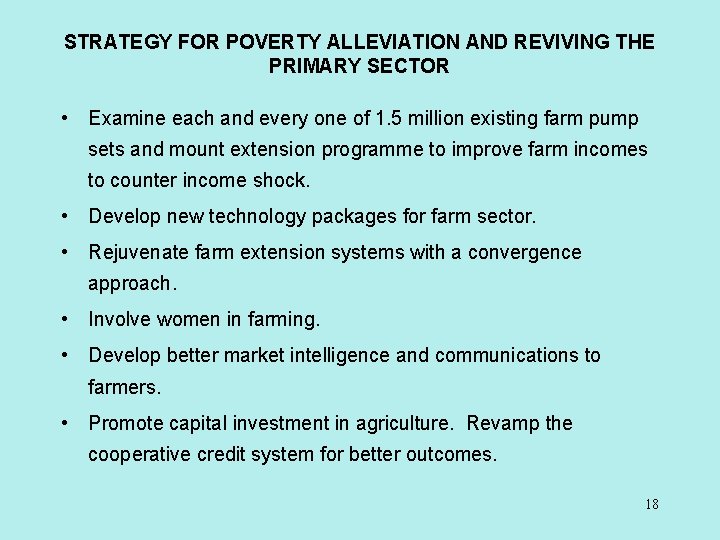 STRATEGY FOR POVERTY ALLEVIATION AND REVIVING THE PRIMARY SECTOR • Examine each and every