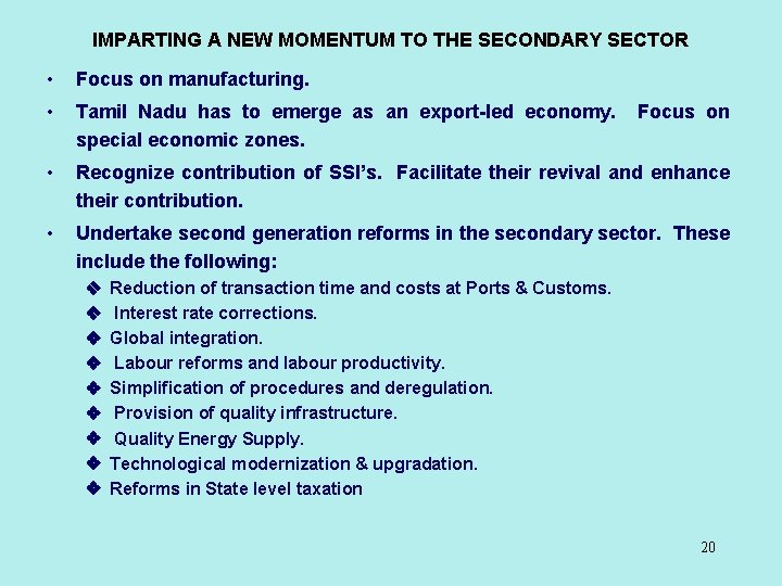 IMPARTING A NEW MOMENTUM TO THE SECONDARY SECTOR • Focus on manufacturing. • Tamil