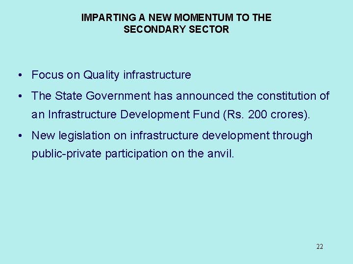 IMPARTING A NEW MOMENTUM TO THE SECONDARY SECTOR • Focus on Quality infrastructure •