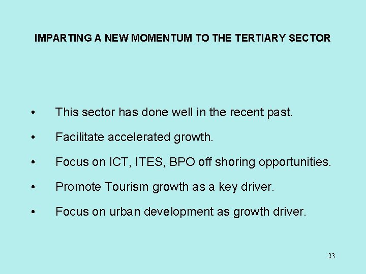 IMPARTING A NEW MOMENTUM TO THE TERTIARY SECTOR • This sector has done well