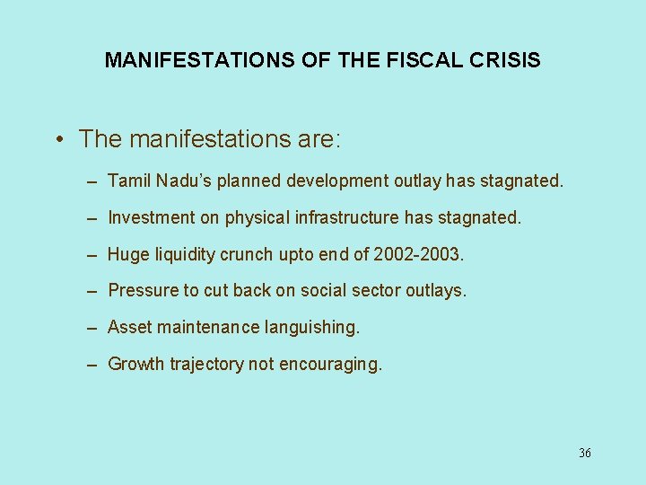 MANIFESTATIONS OF THE FISCAL CRISIS • The manifestations are: – Tamil Nadu’s planned development