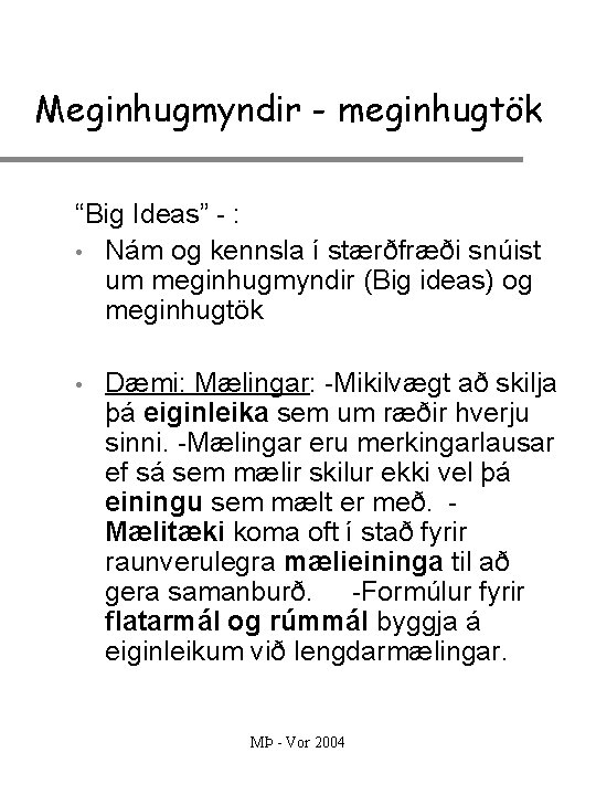 Meginhugmyndir - meginhugtök “Big Ideas” - : • Nám og kennsla í stærðfræði snúist