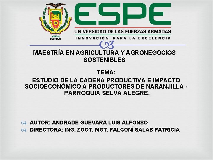  MAESTRÍA EN AGRICULTURA Y AGRONEGOCIOS SOSTENIBLES TEMA: ESTUDIO DE LA CADENA PRODUCTIVA E