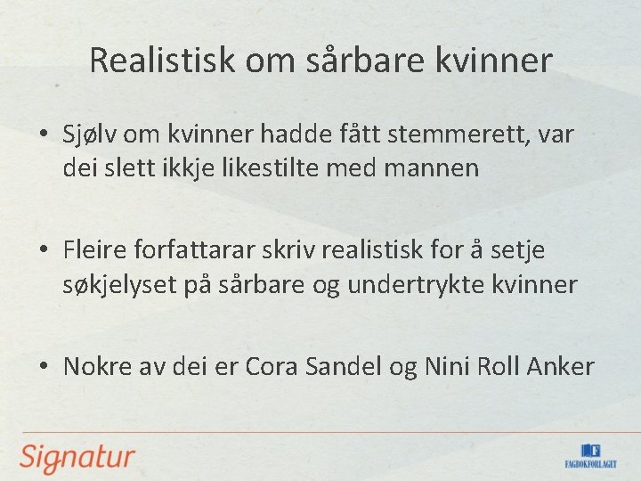 Realistisk om sårbare kvinner • Sjølv om kvinner hadde fått stemmerett, var dei slett