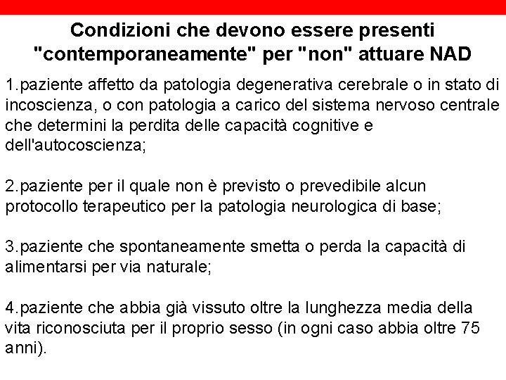 Condizioni che devono essere presenti "contemporaneamente" per "non" attuare NAD 1. paziente affetto da