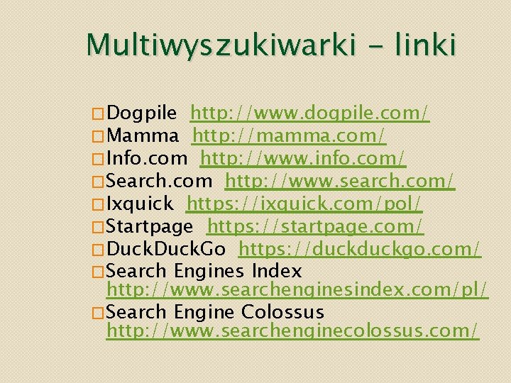 Multiwyszukiwarki - linki �Dogpile http: //www. dogpile. com/ �Mamma http: //mamma. com/ �Info. com