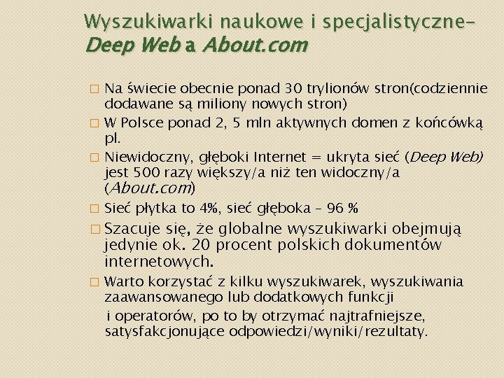 Wyszukiwarki naukowe i specjalistyczne. Deep Web a About. com Na świecie obecnie ponad 30