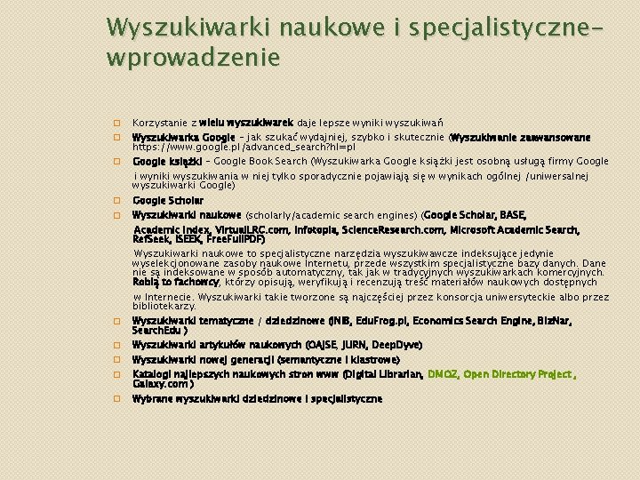 Wyszukiwarki naukowe i specjalistycznewprowadzenie � � � Korzystanie z wielu wyszukiwarek daje lepsze wyniki