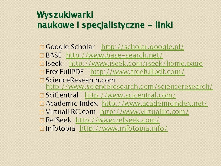 Wyszukiwarki naukowe i specjalistyczne - linki � Google Scholar http: //scholar. google. pl/ �