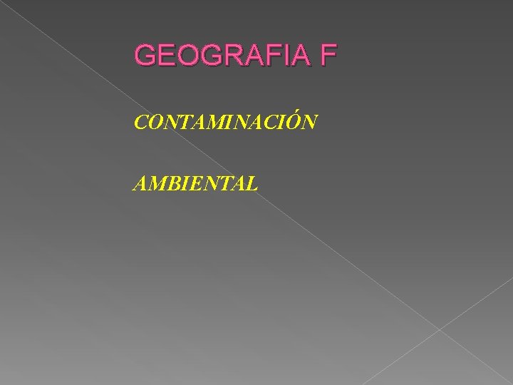 GEOGRAFIA F CONTAMINACIÓN AMBIENTAL 