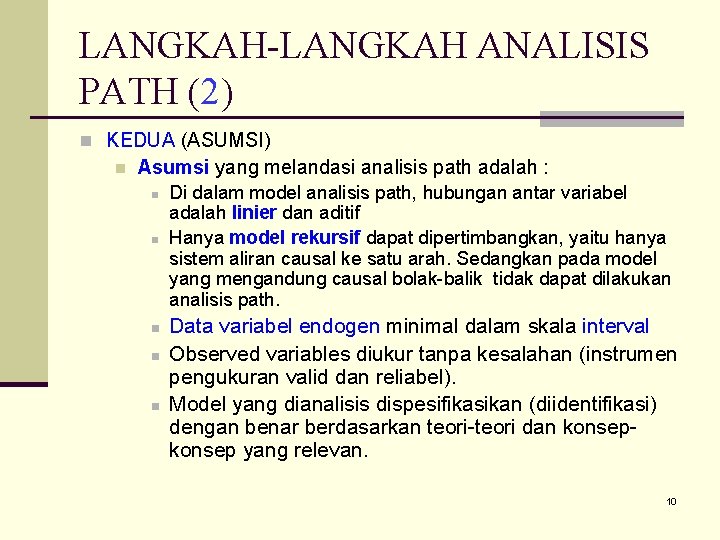 LANGKAH-LANGKAH ANALISIS PATH (2) n KEDUA (ASUMSI) n Asumsi yang melandasi analisis path adalah