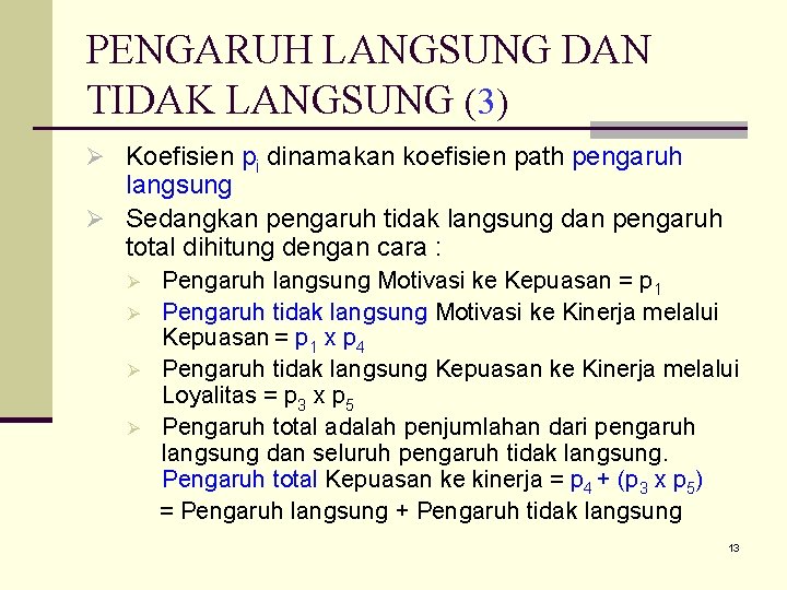 PENGARUH LANGSUNG DAN TIDAK LANGSUNG (3) Koefisien pi dinamakan koefisien path pengaruh langsung Sedangkan