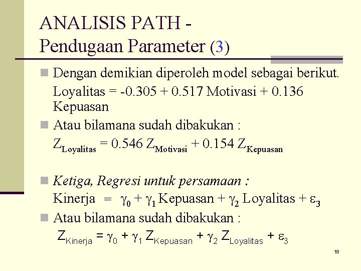 ANALISIS PATH Pendugaan Parameter (3) n Dengan demikian diperoleh model sebagai berikut. Loyalitas =