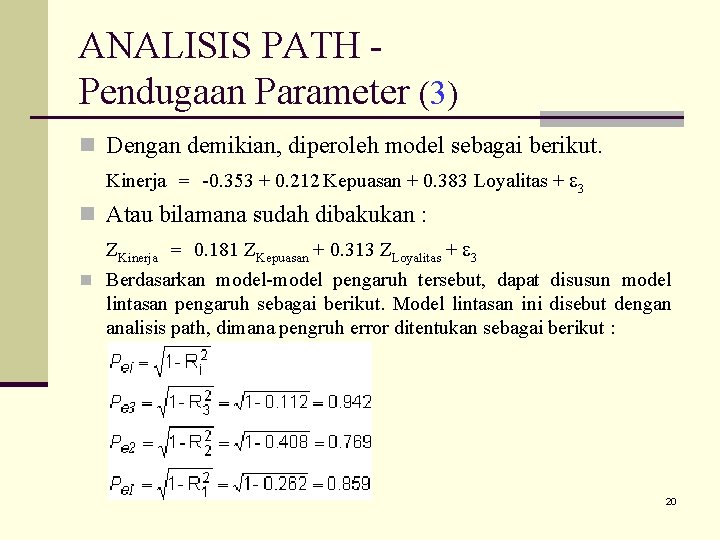 ANALISIS PATH Pendugaan Parameter (3) n Dengan demikian, diperoleh model sebagai berikut. Kinerja =