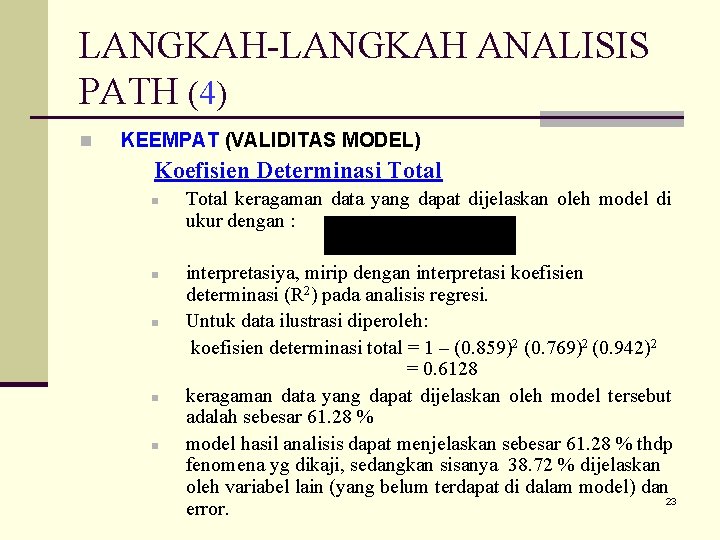 LANGKAH-LANGKAH ANALISIS PATH (4) n KEEMPAT (VALIDITAS MODEL) Koefisien Determinasi Total n n n