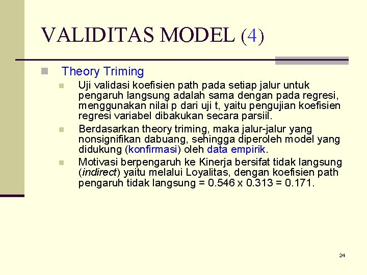 VALIDITAS MODEL (4) n Theory Triming n n n Uji validasi koefisien path pada