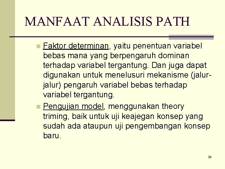 MANFAAT ANALISIS PATH Faktor determinan, yaitu penentuan variabel bebas mana yang berpengaruh dominan terhadap