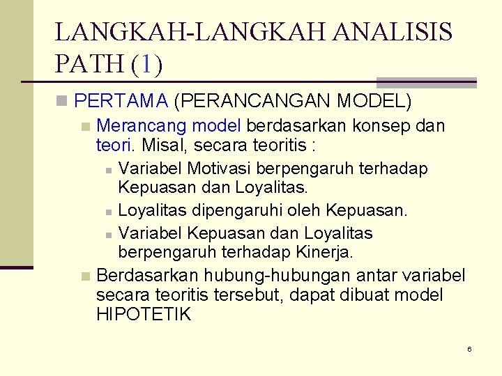 LANGKAH-LANGKAH ANALISIS PATH (1) n PERTAMA (PERANCANGAN MODEL) n Merancang model berdasarkan konsep dan