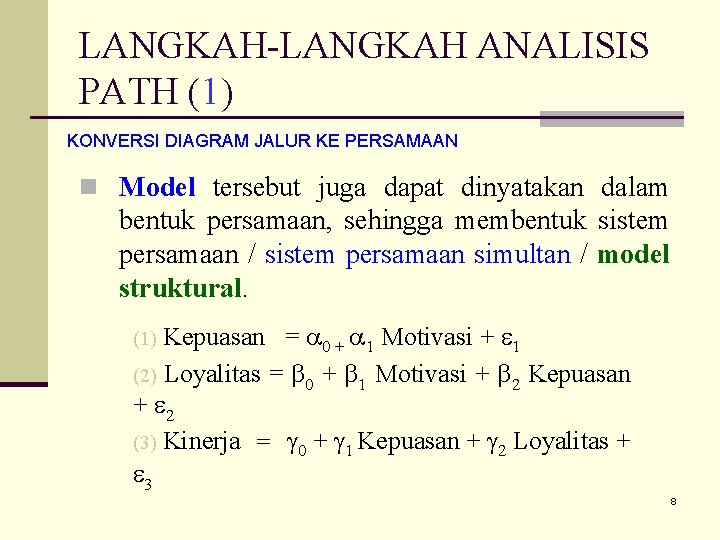 LANGKAH-LANGKAH ANALISIS PATH (1) KONVERSI DIAGRAM JALUR KE PERSAMAAN n Model tersebut juga dapat