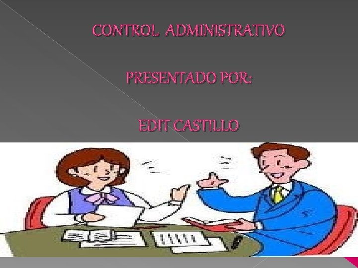 CONTROL ADMINISTRATIVO PRESENTADO POR: EDIT CASTILLO 