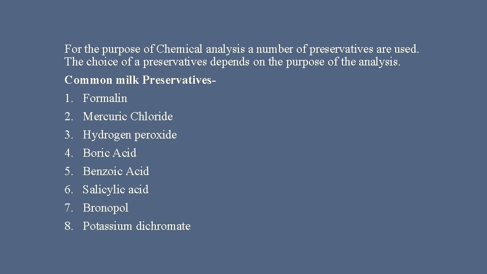 For the purpose of Chemical analysis a number of preservatives are used. The choice