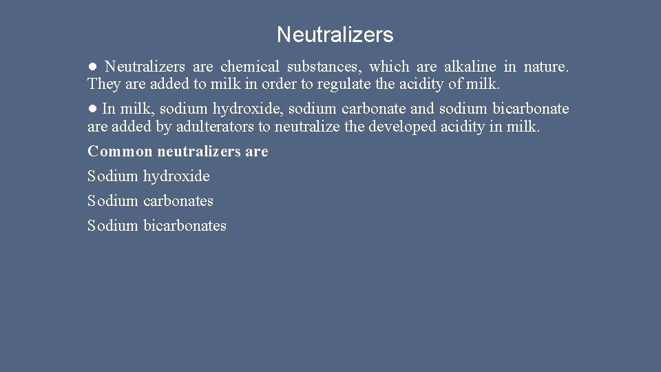 Neutralizers ● Neutralizers are chemical substances, which are alkaline in nature. They are added