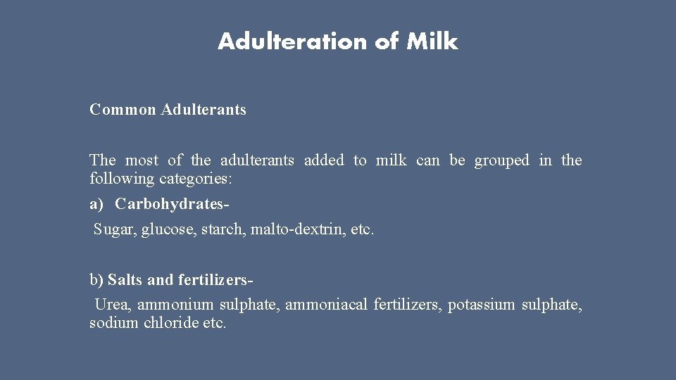 Adulteration of Milk Common Adulterants The most of the adulterants added to milk can