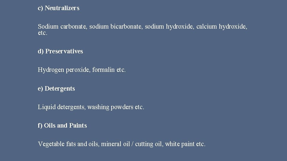 c) Neutralizers Sodium carbonate, sodium bicarbonate, sodium hydroxide, calcium hydroxide, etc. d) Preservatives Hydrogen