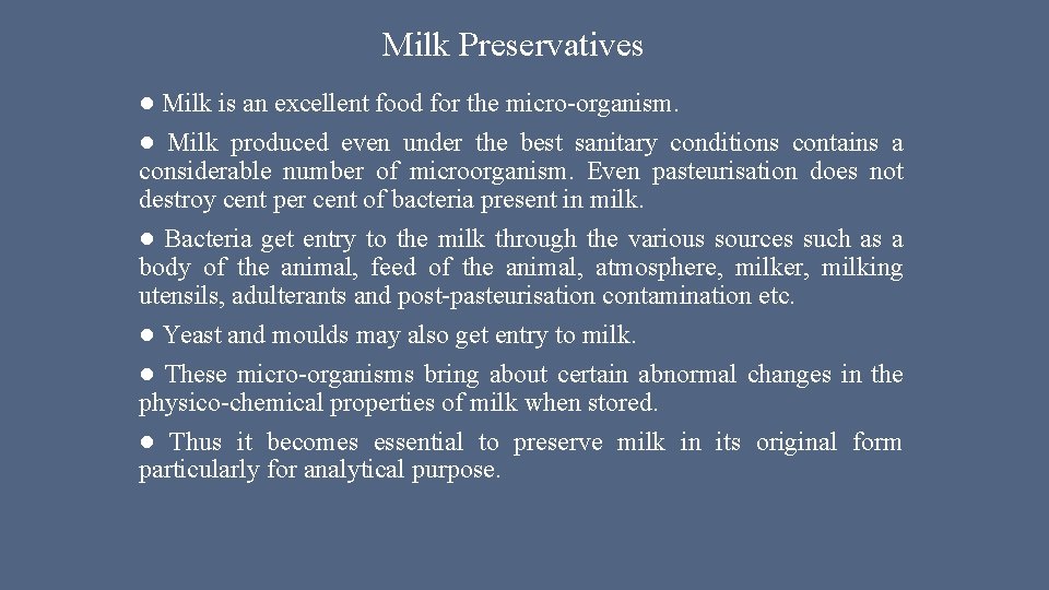 Milk Preservatives ● Milk is an excellent food for the micro-organism. ● Milk produced