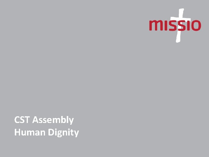 CST Assembly Human Dignity 