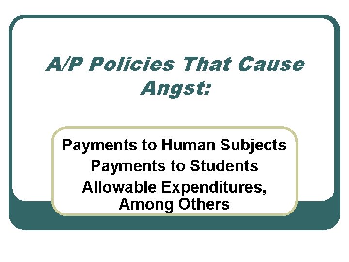 AP Policies That Cause Angst Payments to Human