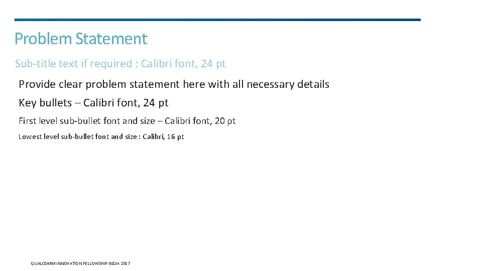 Problem Statement Sub-title text if required : Calibri font, 24 pt Provide clear problem