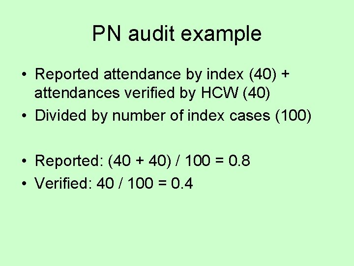 PN audit example • Reported attendance by index (40) + attendances verified by HCW