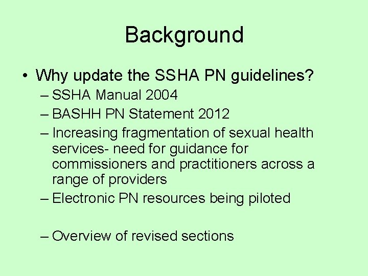 Background • Why update the SSHA PN guidelines? – SSHA Manual 2004 – BASHH