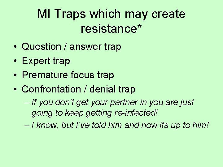 MI Traps which may create resistance* • • Question / answer trap Expert trap