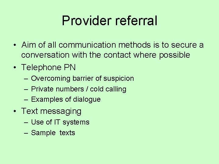 Provider referral • Aim of all communication methods is to secure a conversation with