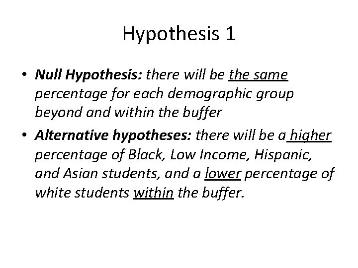 Hypothesis 1 • Null Hypothesis: there will be the same percentage for each demographic