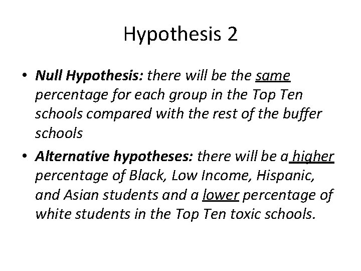 Hypothesis 2 • Null Hypothesis: there will be the same percentage for each group