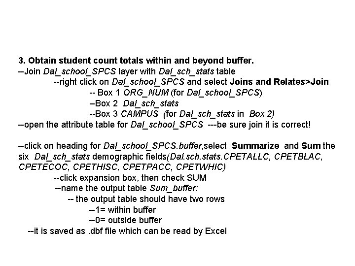 3. Obtain student count totals within and beyond buffer. --Join Dal_school_SPCS layer with Dal_sch_stats