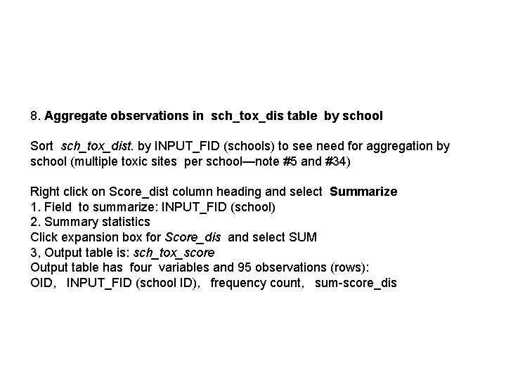 8. Aggregate observations in sch_tox_dis table by school Sort sch_tox_dist. by INPUT_FID (schools) to
