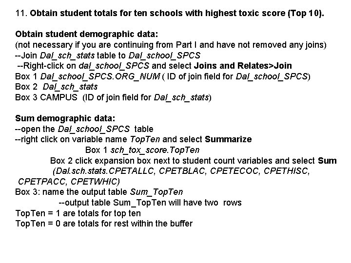 11. Obtain student totals for ten schools with highest toxic score (Top 10). Obtain